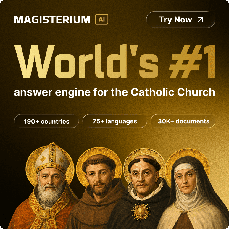 Magisterium AI — the world's #1 answer engine for the Catholic Church. Try now.