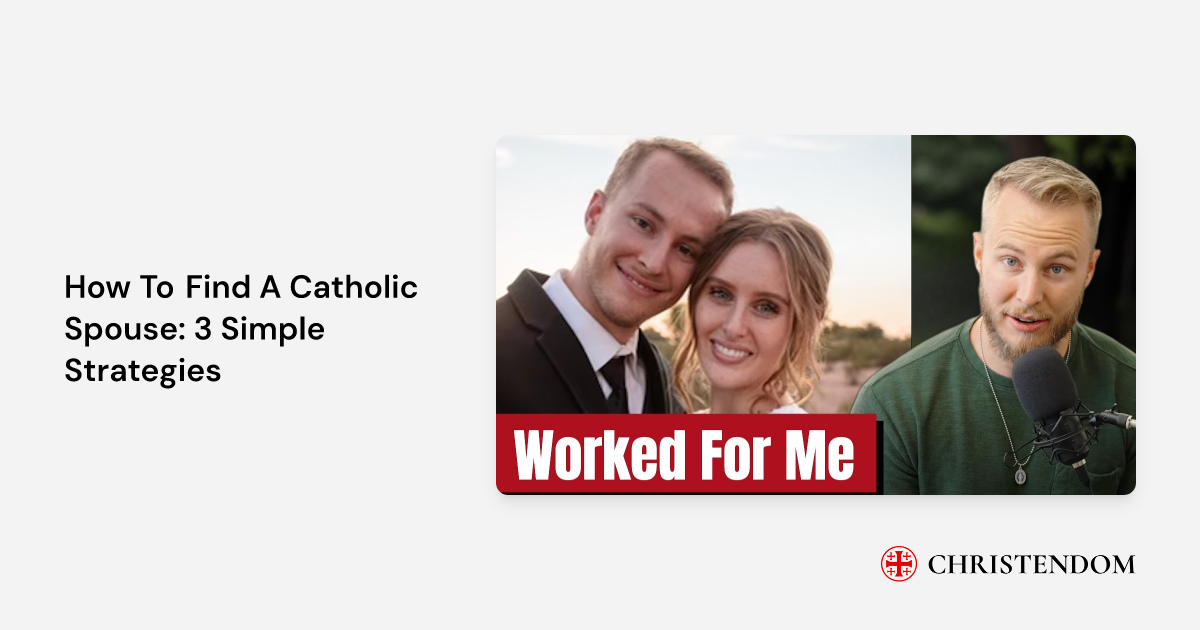 How To Find A Catholic Spouse: 3 Simple Strategies - Cameron Riecker ...
