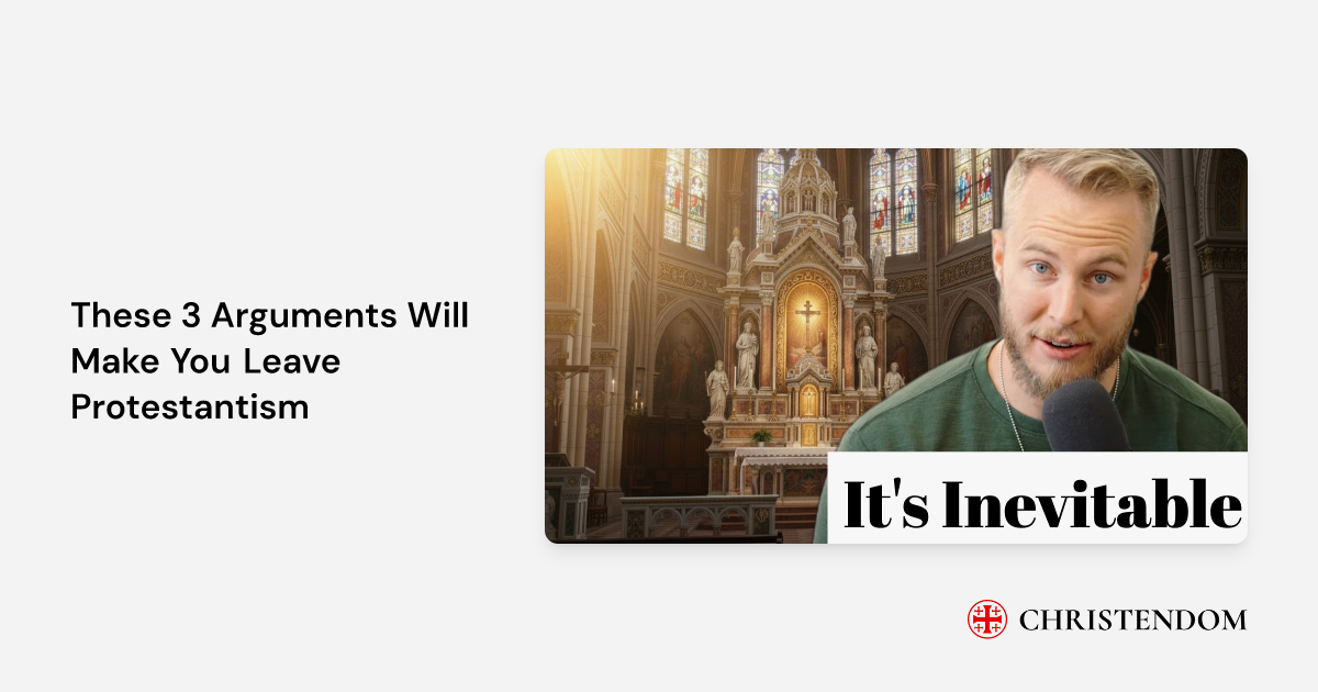 These 3 Arguments Will Make You Leave Protestantism - Cameron Riecker ...