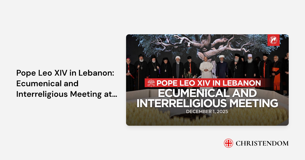 Pope Leo XIV in Lebanon: Ecumenical and Interreligious Meeting at ...