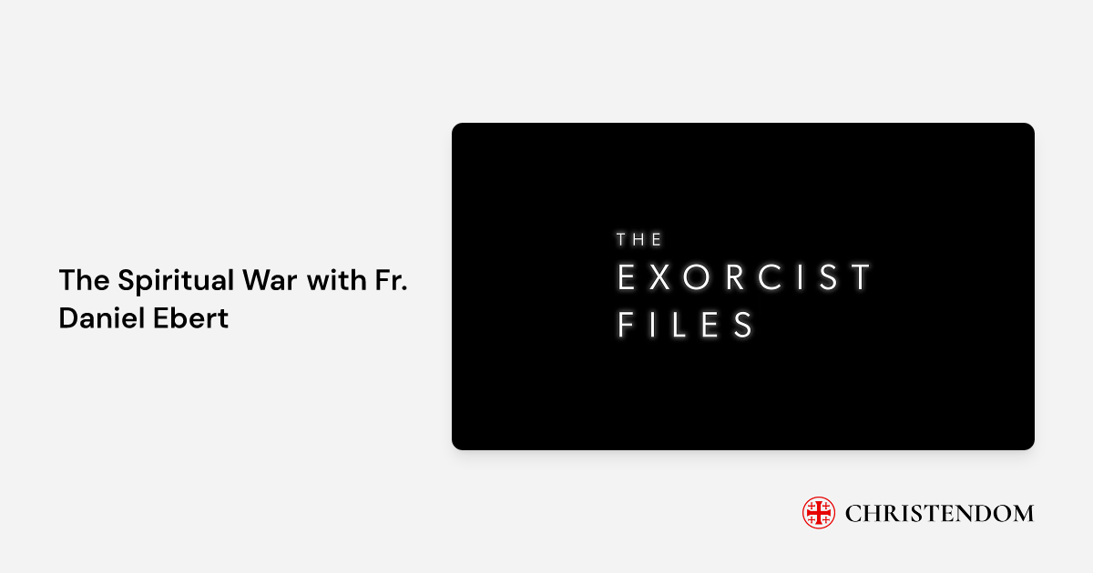 The Spiritual War with Fr. Daniel Ebert - Father Carlos Martins ...