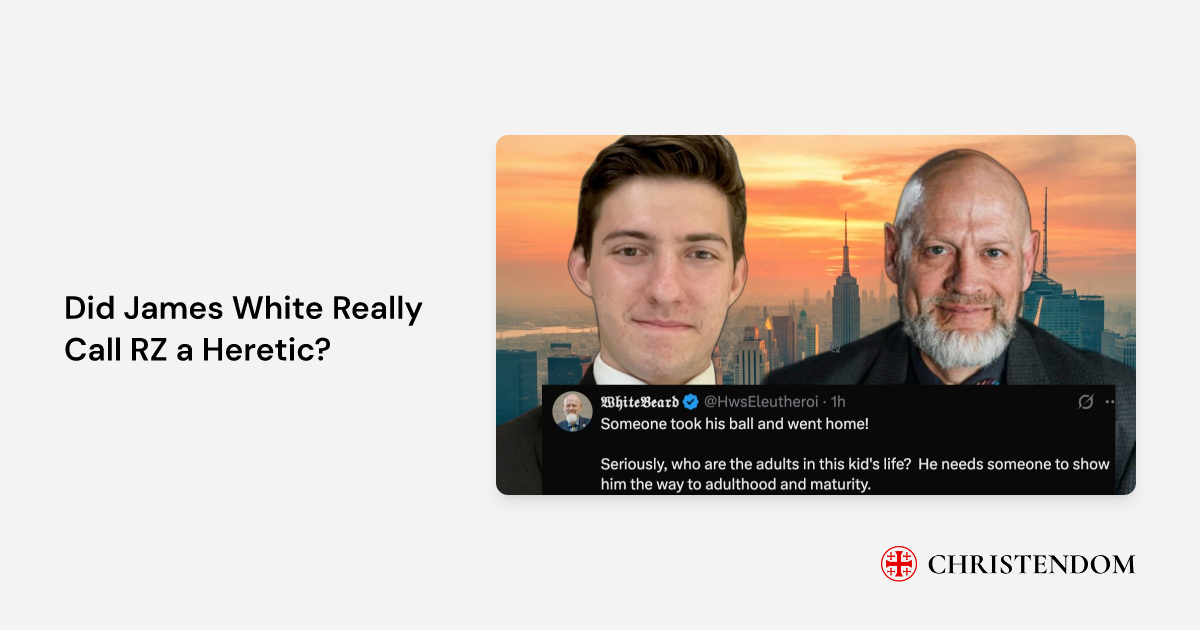 Did James White Really Call RZ a Heretic? - Cameron Riecker | Christendom