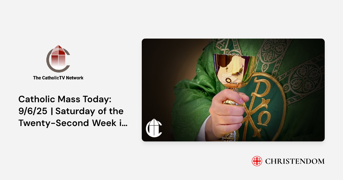 Catholic Mass Today: 9/6/25 | Saturday of the Twenty-Second Week in ...