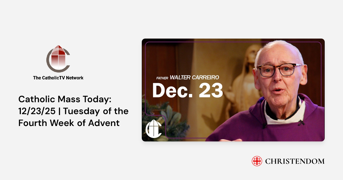 Catholic Mass Today: 12/23/25 | Tuesday of the Fourth Week of Advent ...
