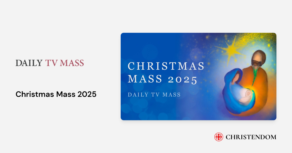 Christmas Mass 2025 Daily TV Mass Christendom