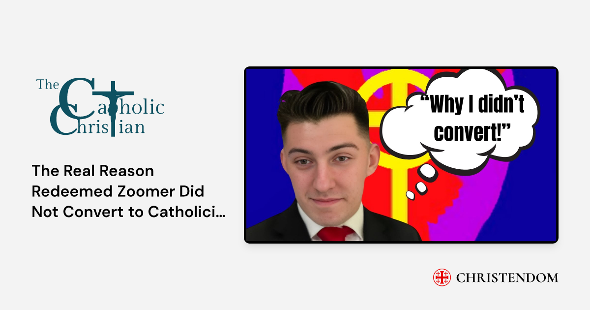 Evan Raugust The Real Reason Redeemed Zoomer Did Not Convert to Catholicism ...