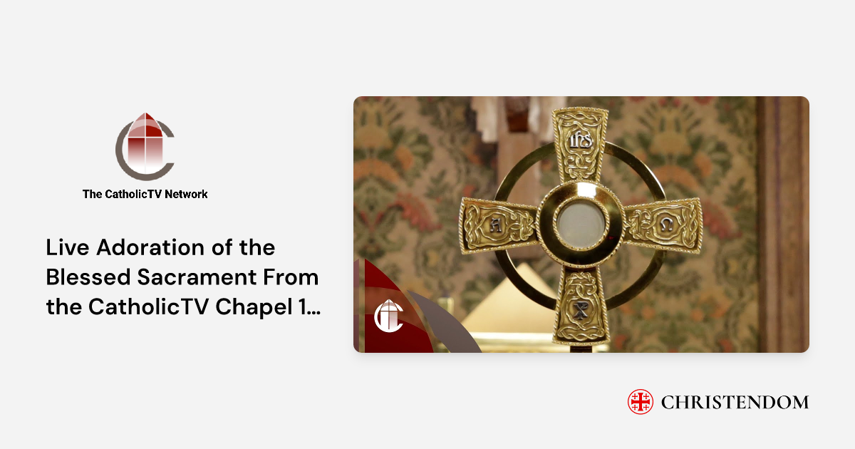 Live Adoration of the Blessed Sacrament From the CatholicTV Chapel 1/23 ...