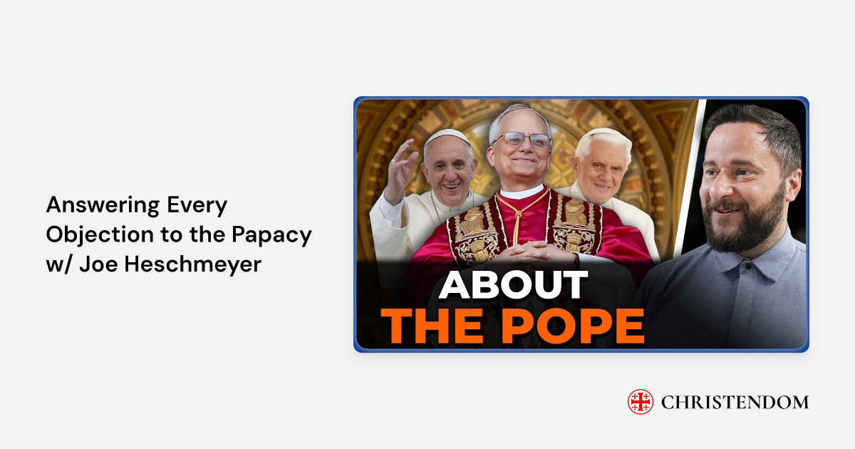 Tim Pope Book Answering Every Objection to the Papacy w/ Joe Heschmeyer - Catholic ...