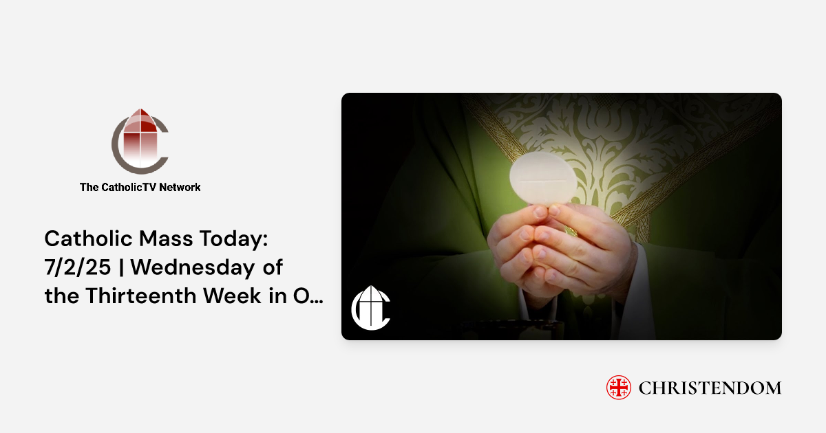 Catholic Mass Today: 7/2/25 | Wednesday of the Thirteenth Week in ...