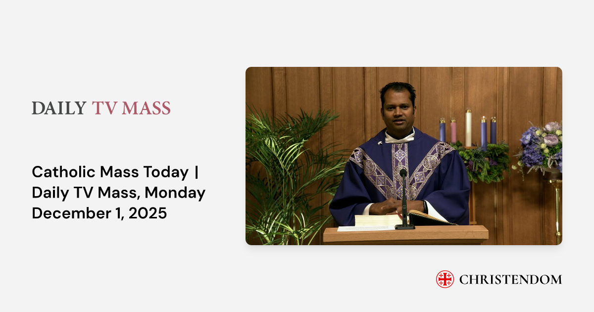 Catholic Mass Today | Daily TV Mass, Monday December 1, 2025 - Daily TV ...