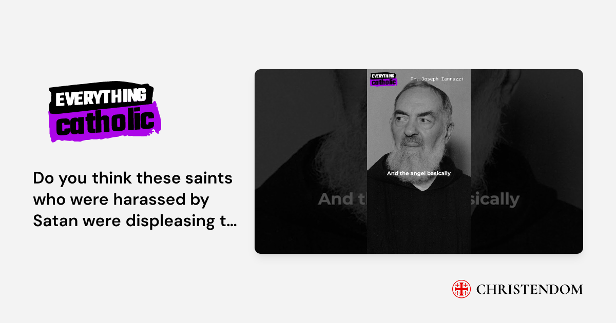 Do you think these saints who were harassed by Satan were displeasing ...