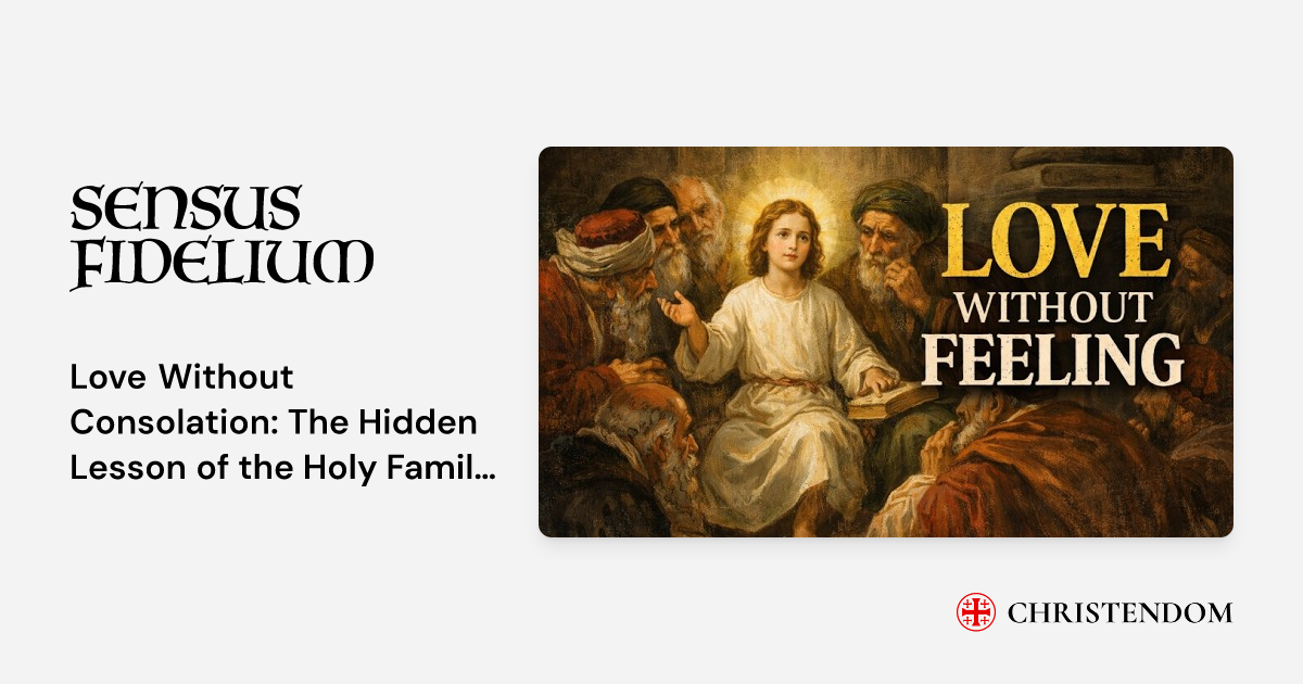 Love Without Consolation: The Hidden Lesson of the Holy Family ~ Fr ...