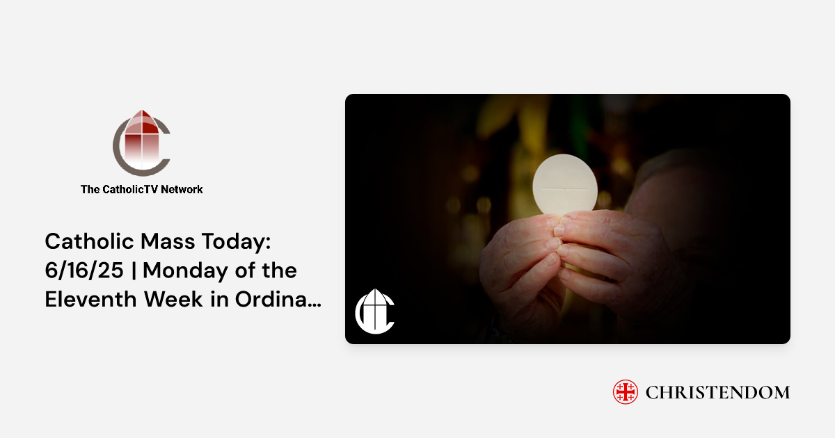 Catholic Mass Today: 6/16/25 | Monday of the Eleventh Week in Ordinary ...
